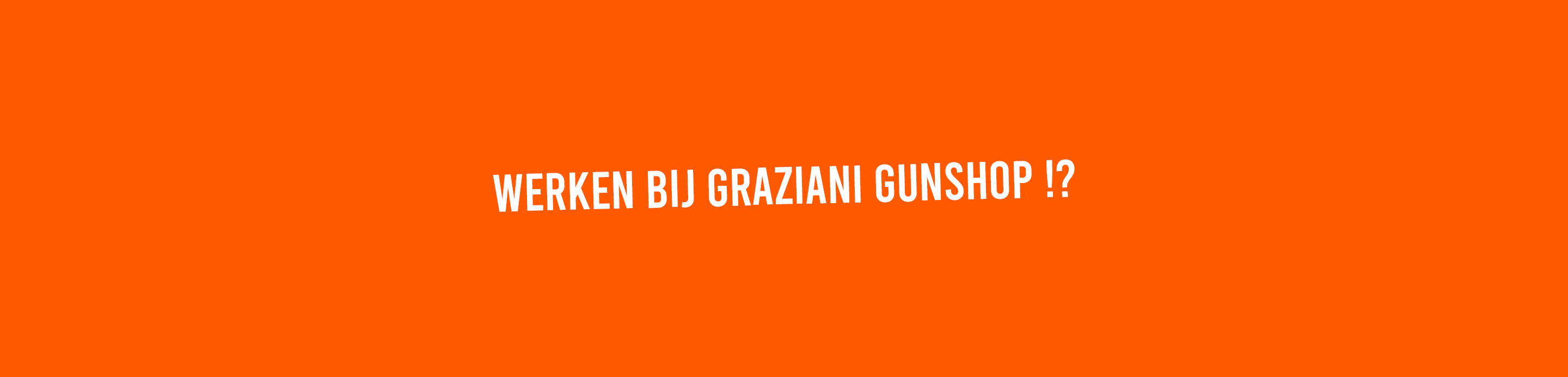 Werken-bij-Graziani-Gunshop-_-Banner2ZDVnhEXszIdr4
